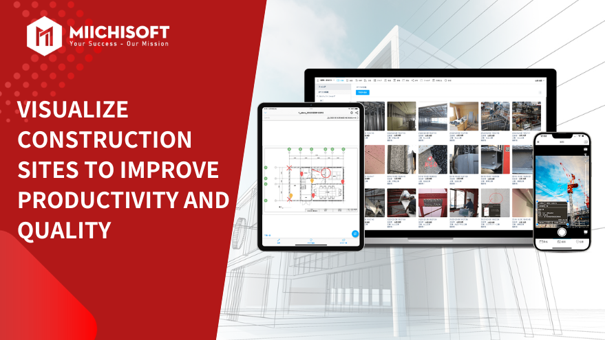 Visualize construction sites to improve productivity and quality
