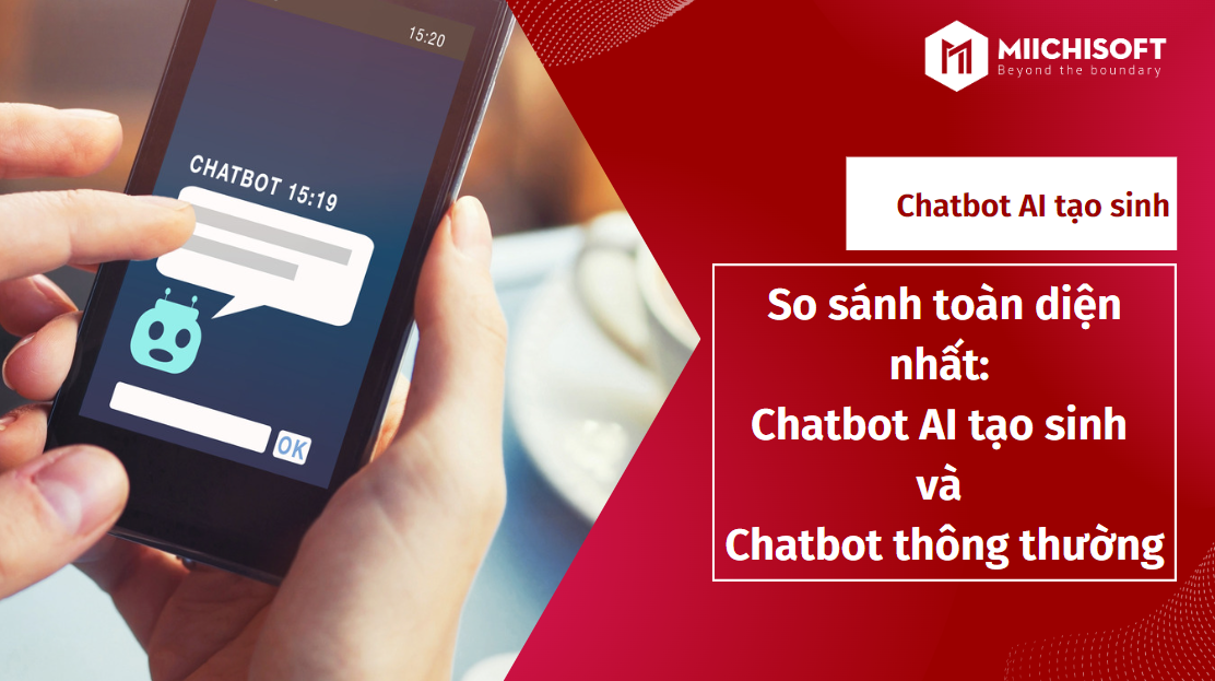 So sánh toàn diện nhất: Chatbot AI tạo sinh và Chatbot thông thường