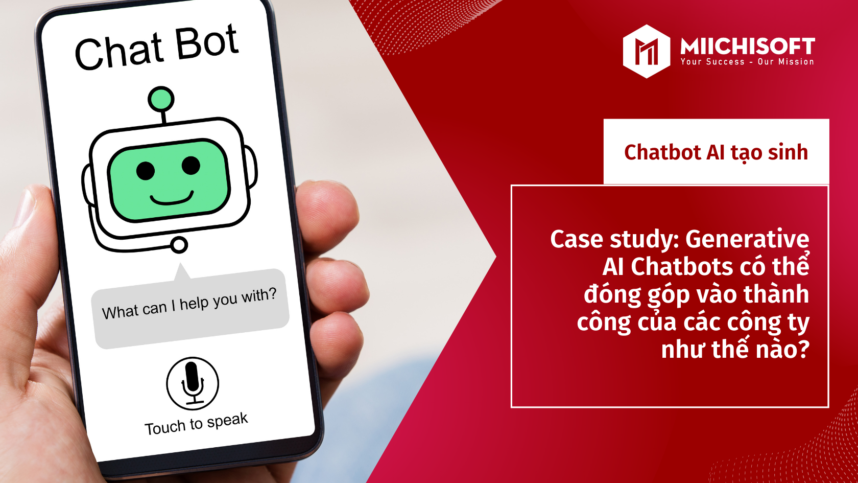 Case study: Chatbot AI tạo sinh có thể đóng góp vào thành công của các công ty như thế nào?