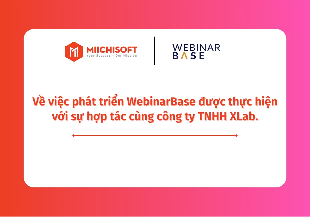 Về việc phát triển WebinarBase được thực hiện với sự hợp tác cùng công ty TNHH XLab.