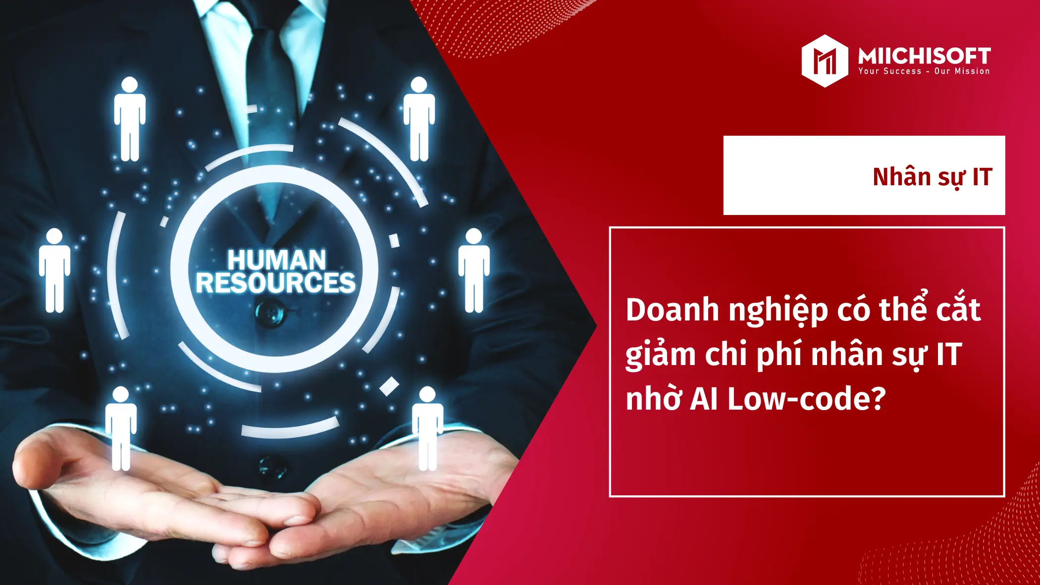 Doanh nghiệp có thể cắt giảm chi phí thuê nhân sự IT nhờ AI Low-code? 4 lưu ý khi đưa AI Low-code vào vận hành 
