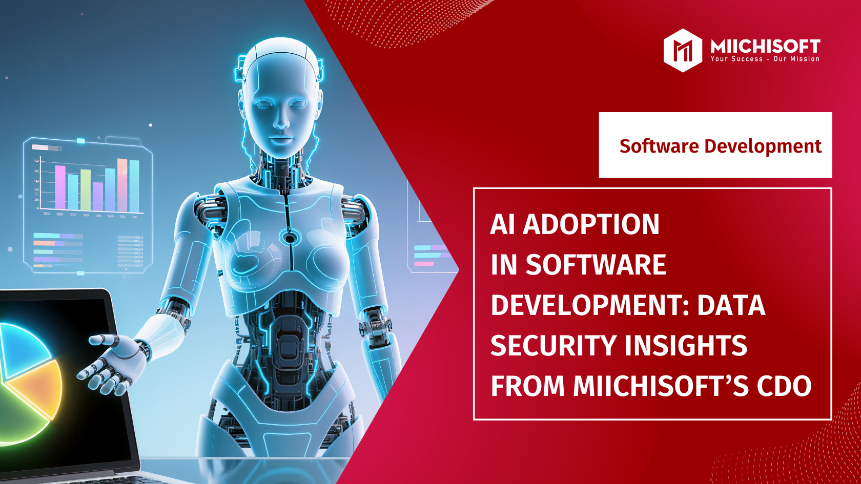 AI Adoption In Software Development: Data Security Insights From Miichisoft’s CDO