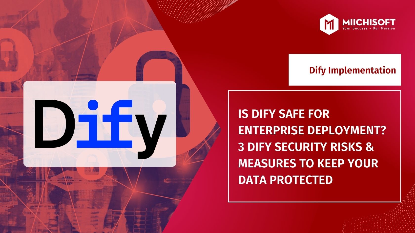 Insight & Articles 2 IS DIFY SAFE FOR ENTERPRISE DEPLOYMENT? 3 DIFY SECURITY RISKS & MEASURES TO KEEP YOUR DATA PROTECTED